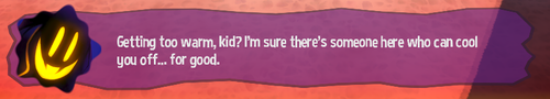 One of the many quotes from The Snatcher when Hat Kid gets too hot.